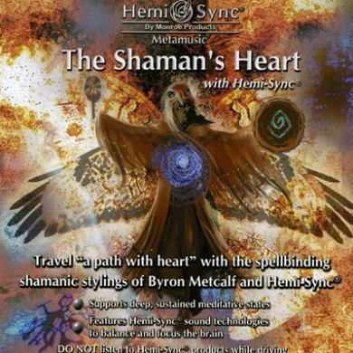 The Shaman's Heart with Hemi-Sync®